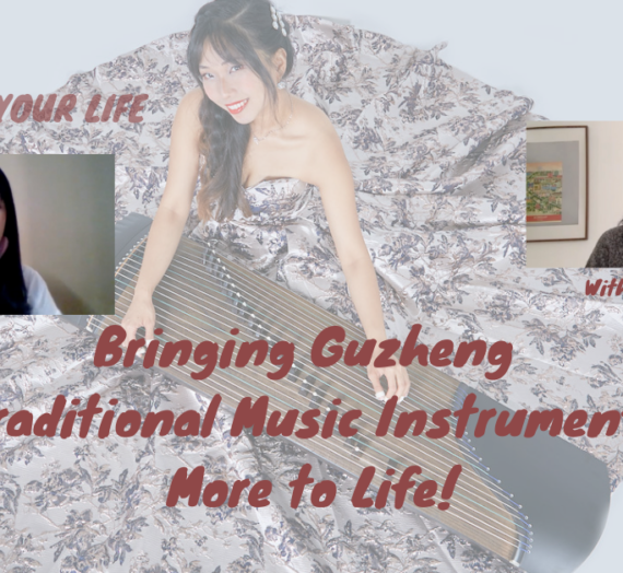 Bringing Guzheng (Chinese Traditional Music Instrument) More to Life!