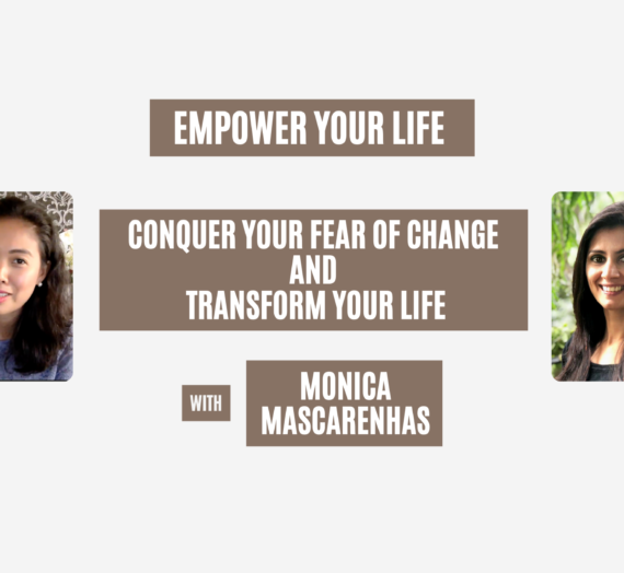Conquer Your Fear of Change and Transform Your Life with Monica Mascarenhas