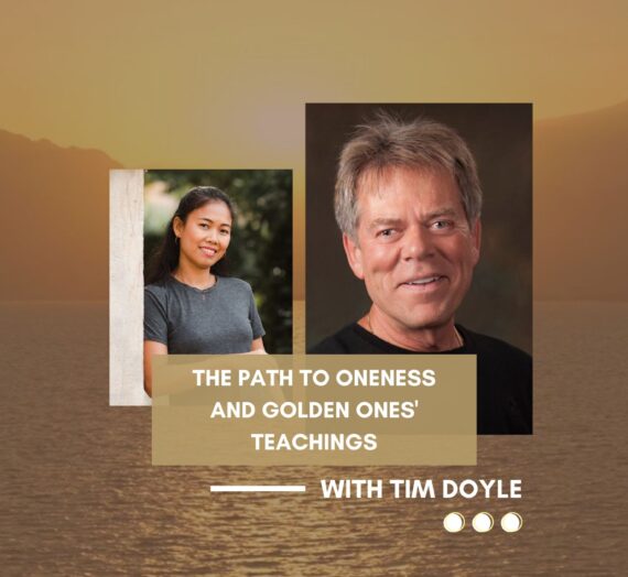 The Path to Oneness and Golden Ones’ Teachings with Tim Doyle