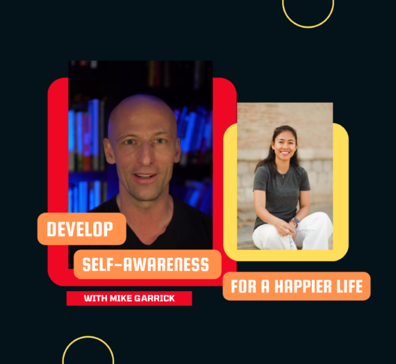 Develop Self-Awareness for A Happier Life with Mike Garrick