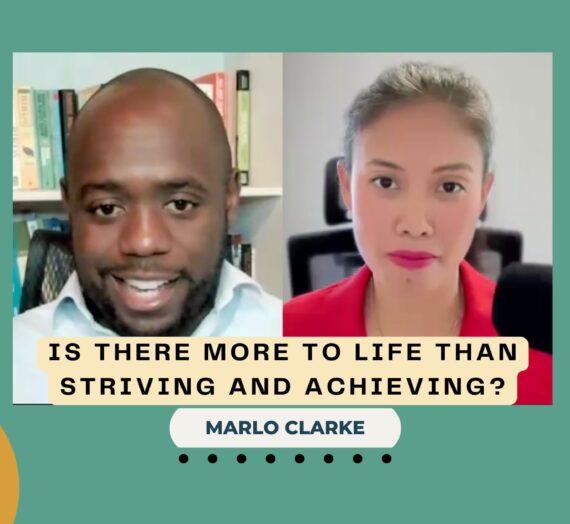 Is There More to Life Than Striving and Achieving? with Marlo Clarke