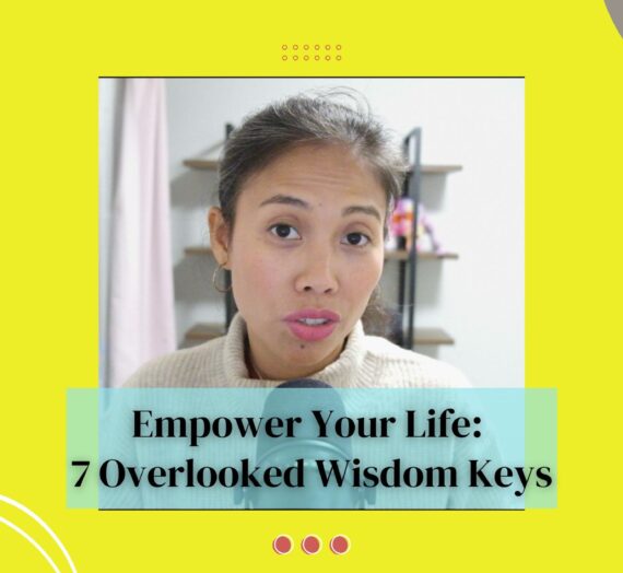 Empower Your Life: 7 Overlooked Wisdom Keys