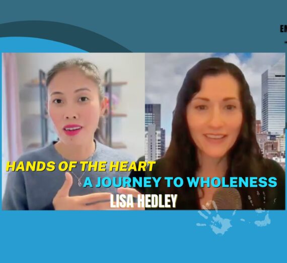 Hands of the Heart: A Journey to Wholeness with Lisa Hedley